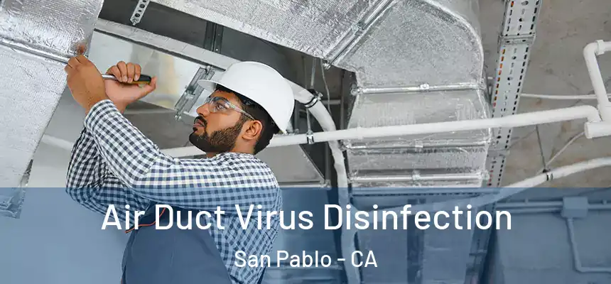  Air Duct Virus Disinfection San Pablo - CA