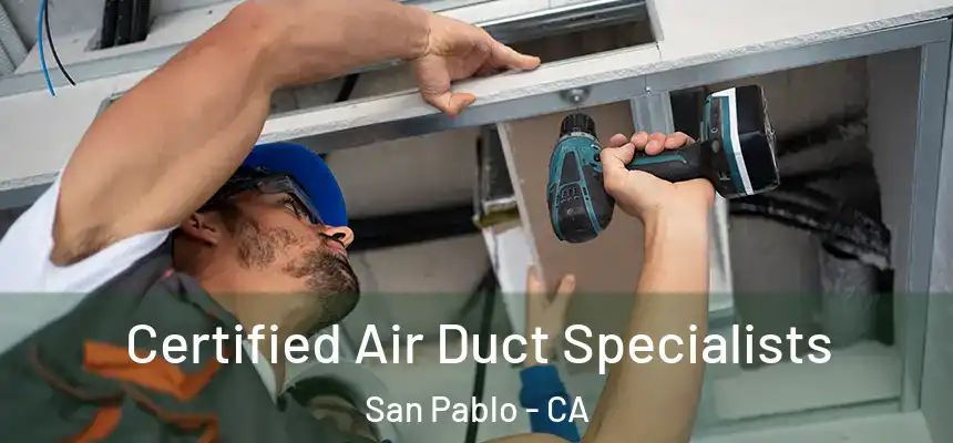 Certified Air Duct Specialists San Pablo - CA