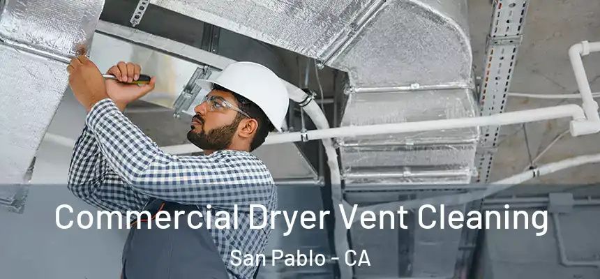  Commercial Dryer Vent Cleaning San Pablo - CA