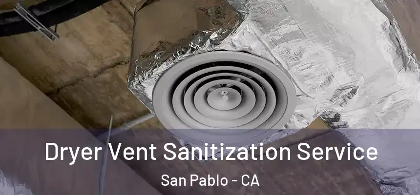  Dryer Vent Sanitization Service San Pablo - CA