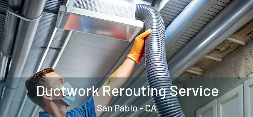  Ductwork Rerouting Service San Pablo - CA